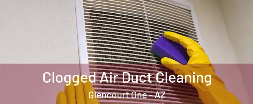 Clogged Air Duct Cleaning Glencourt One - AZ