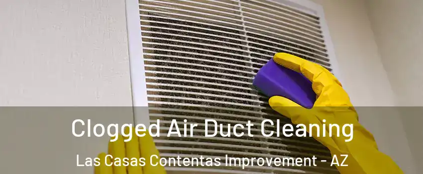 Clogged Air Duct Cleaning Las Casas Contentas Improvement - AZ