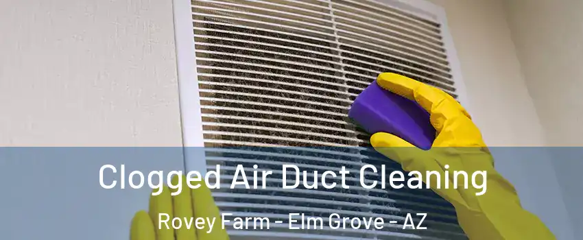 Clogged Air Duct Cleaning Rovey Farm - Elm Grove - AZ