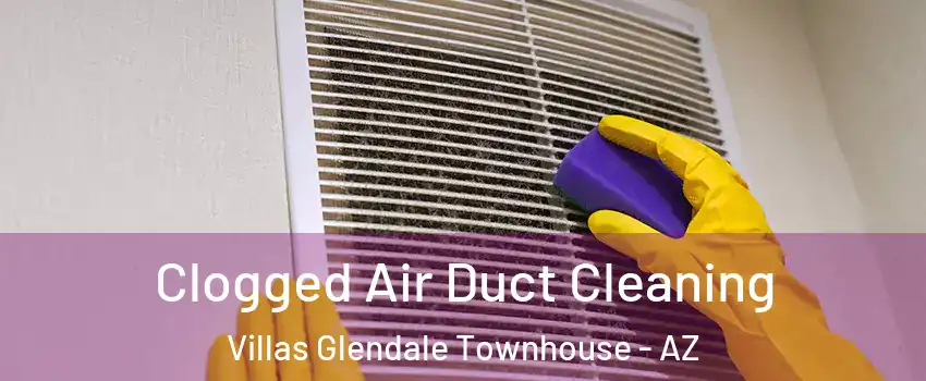 Clogged Air Duct Cleaning Villas Glendale Townhouse - AZ
