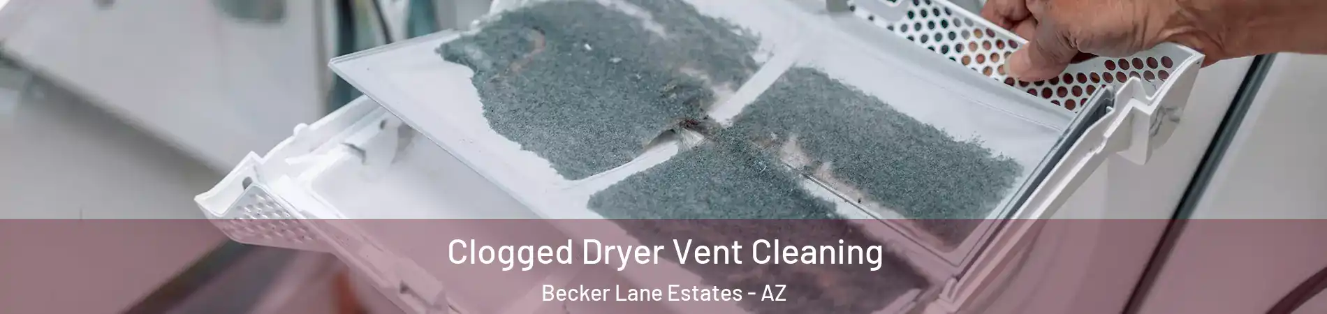 Clogged Dryer Vent Cleaning Becker Lane Estates - AZ