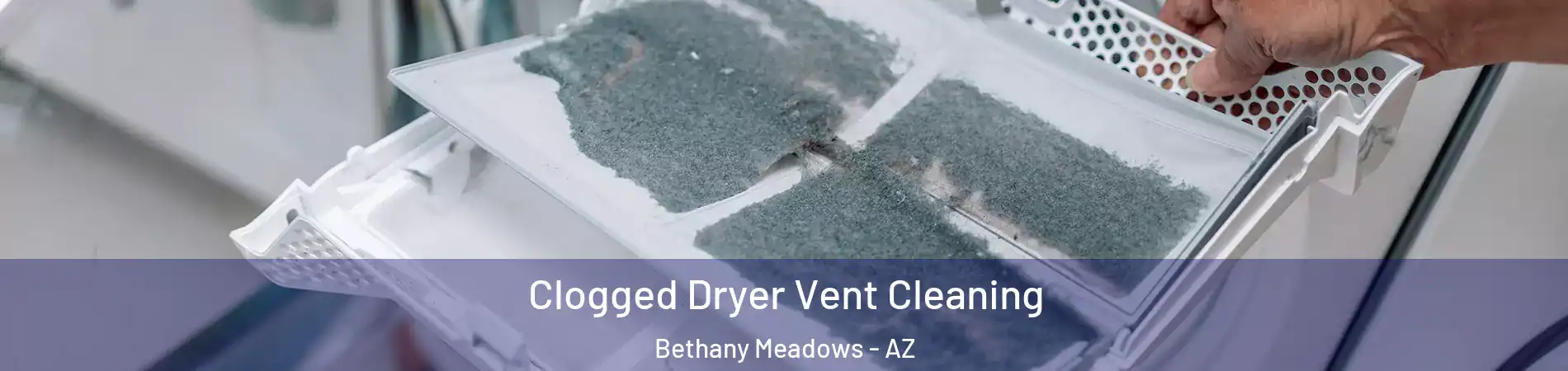 Clogged Dryer Vent Cleaning Bethany Meadows - AZ