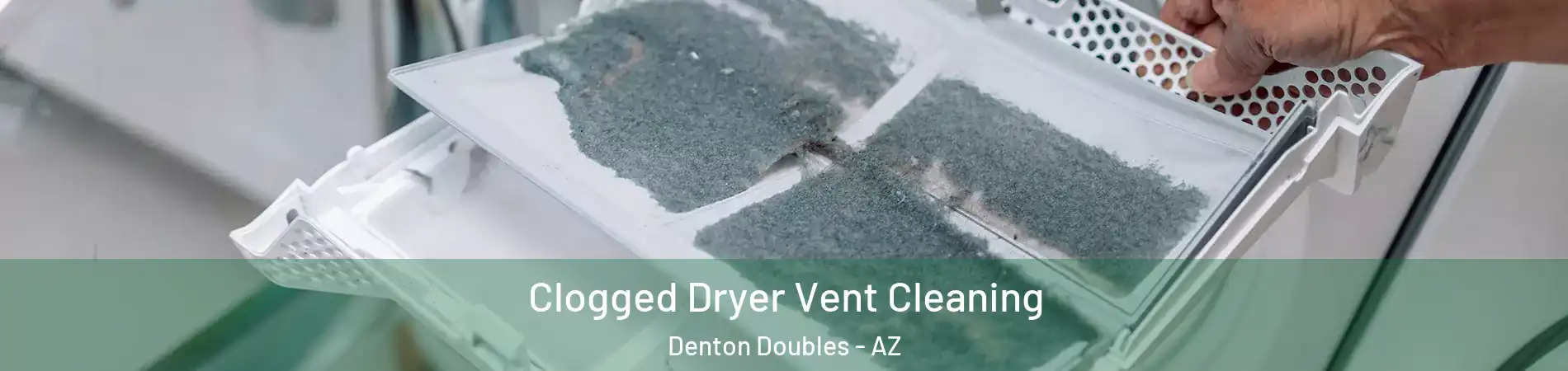 Clogged Dryer Vent Cleaning Denton Doubles - AZ