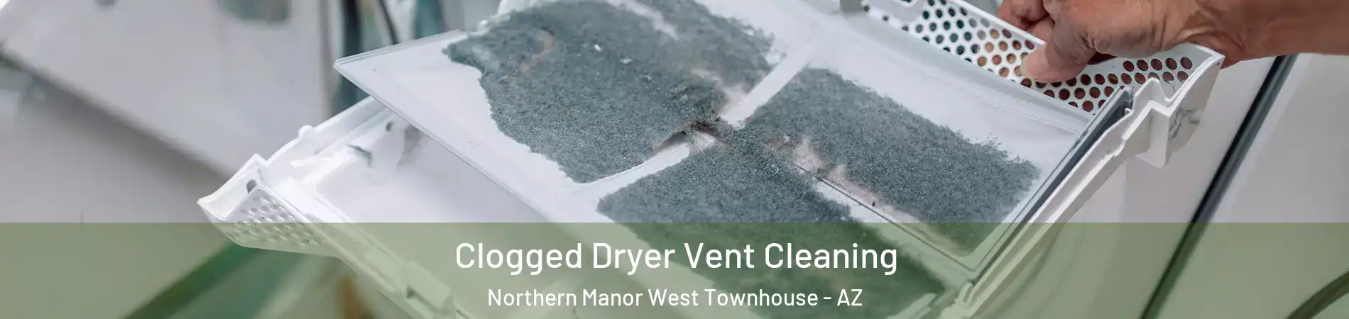 Clogged Dryer Vent Cleaning Northern Manor West Townhouse - AZ
