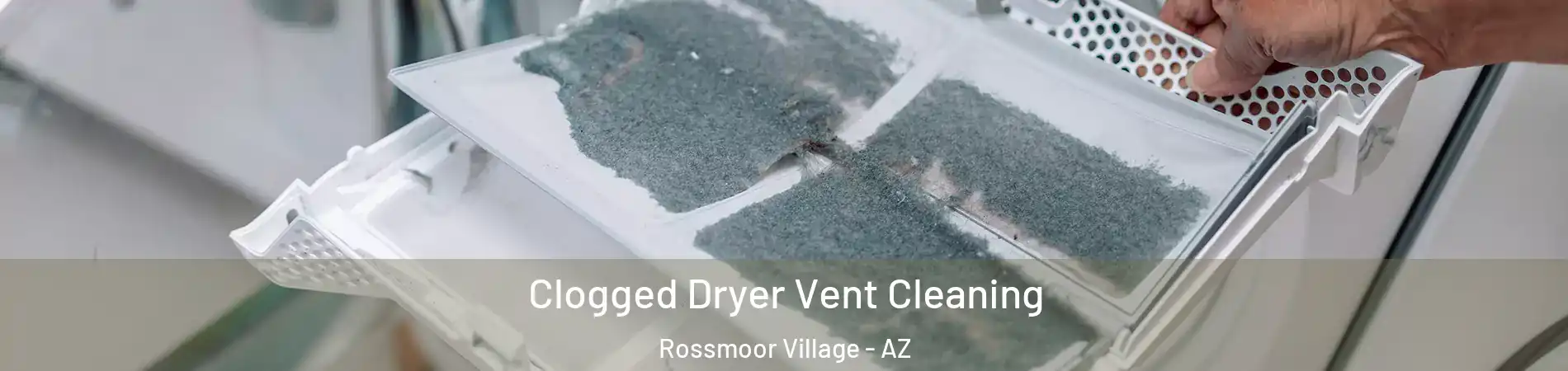 Clogged Dryer Vent Cleaning Rossmoor Village - AZ