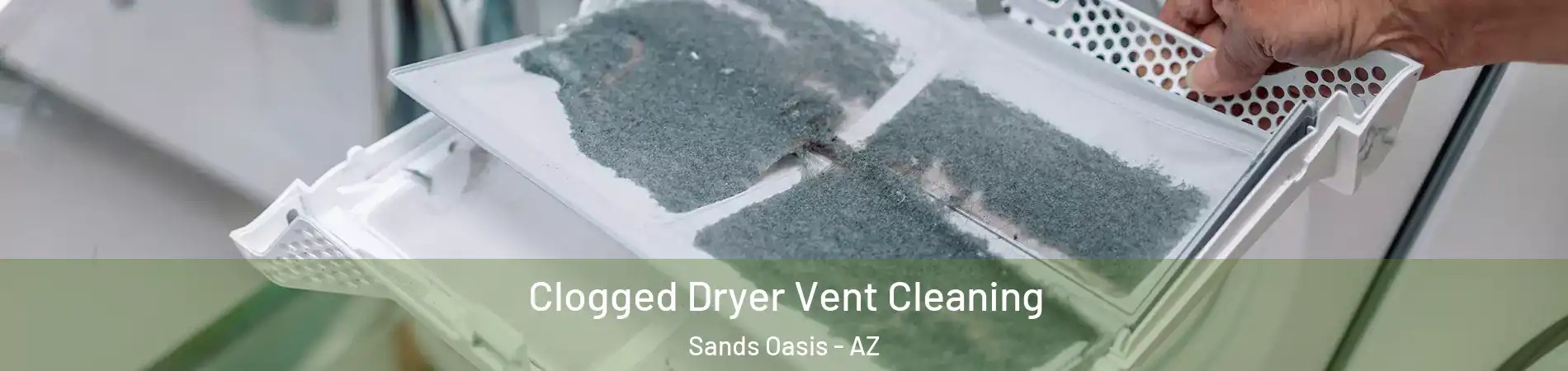 Clogged Dryer Vent Cleaning Sands Oasis - AZ