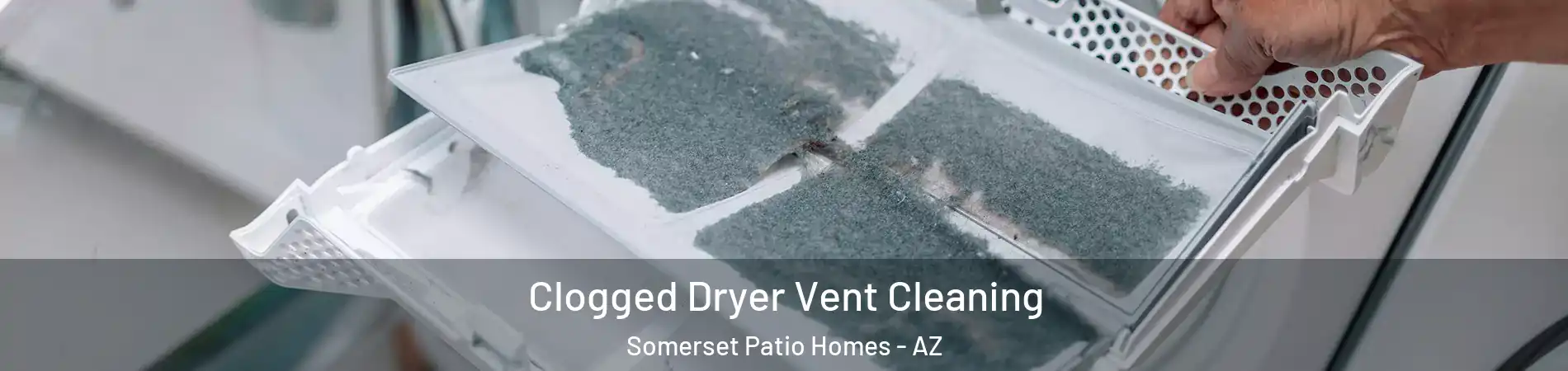 Clogged Dryer Vent Cleaning Somerset Patio Homes - AZ