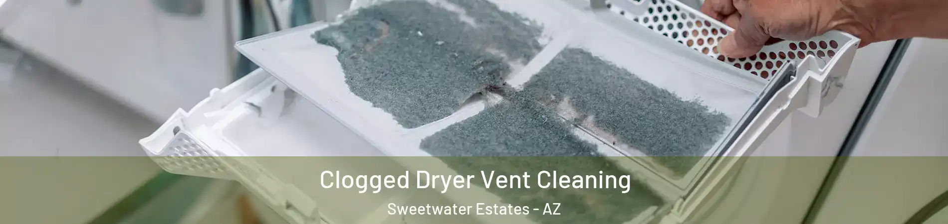 Clogged Dryer Vent Cleaning Sweetwater Estates - AZ