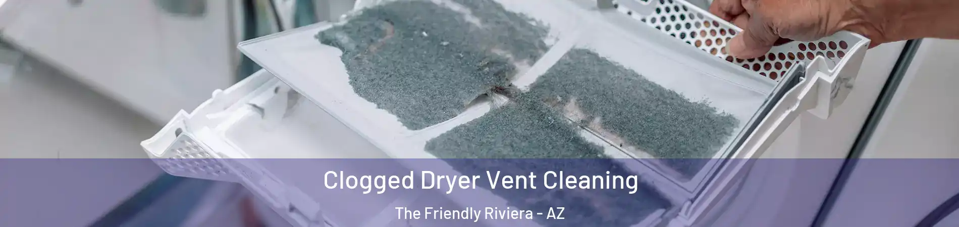 Clogged Dryer Vent Cleaning The Friendly Riviera - AZ