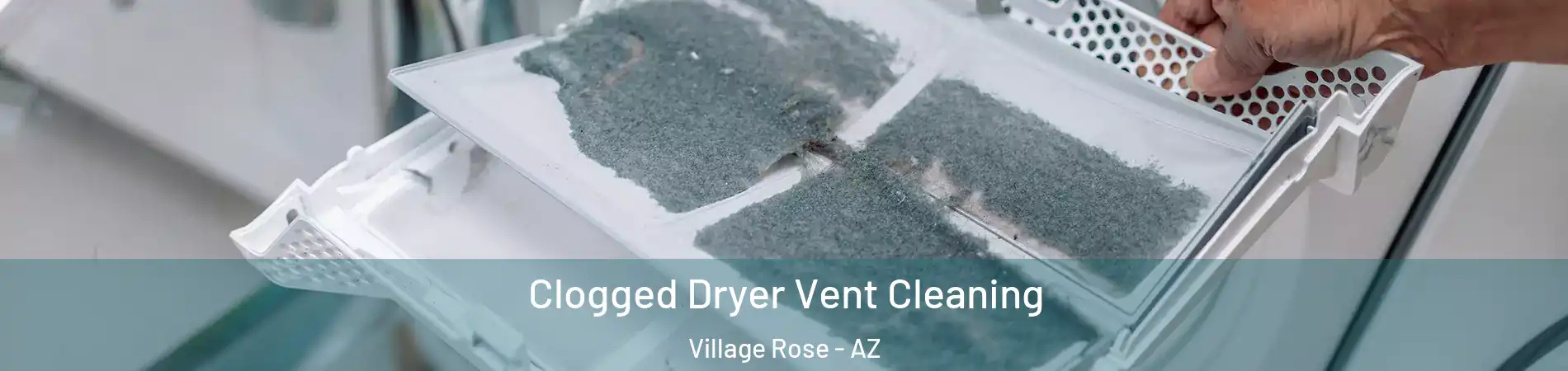 Clogged Dryer Vent Cleaning Village Rose - AZ