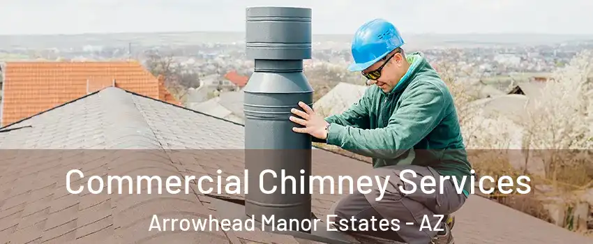 Commercial Chimney Services Arrowhead Manor Estates - AZ
