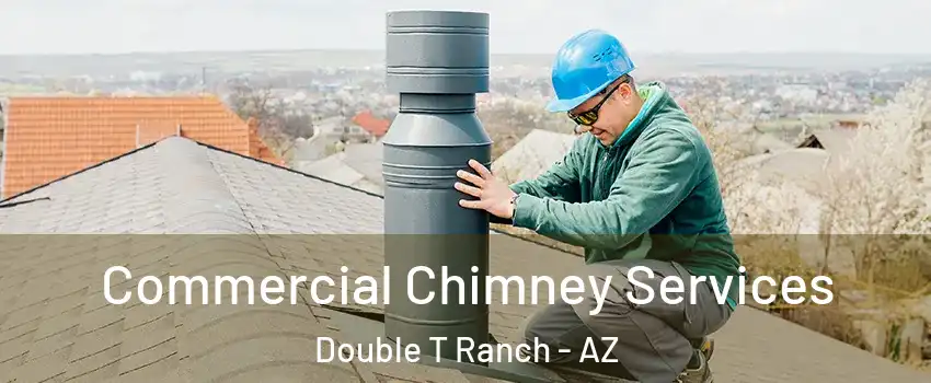 Commercial Chimney Services Double T Ranch - AZ