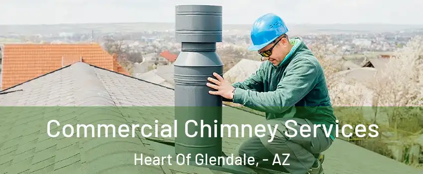 Commercial Chimney Services Heart Of Glendale, - AZ