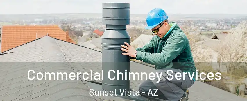 Commercial Chimney Services Sunset Vista - AZ