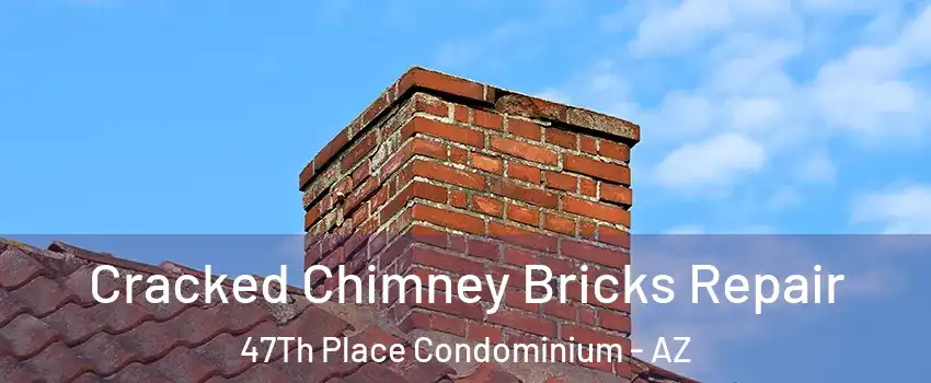 Cracked Chimney Bricks Repair 47Th Place Condominium - AZ
