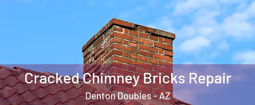 Cracked Chimney Bricks Repair Denton Doubles - AZ