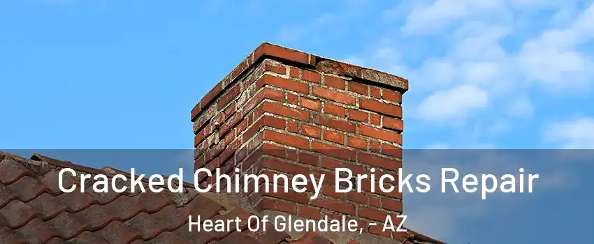 Cracked Chimney Bricks Repair Heart Of Glendale, - AZ