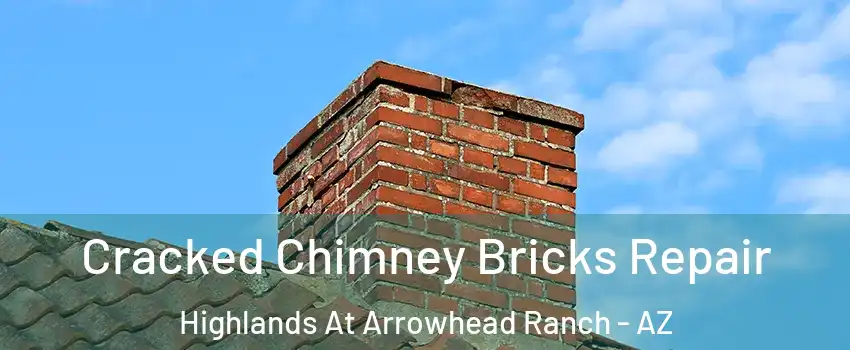 Cracked Chimney Bricks Repair Highlands At Arrowhead Ranch - AZ