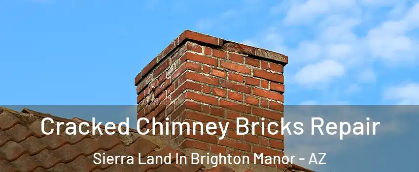 Cracked Chimney Bricks Repair Sierra Land In Brighton Manor - AZ