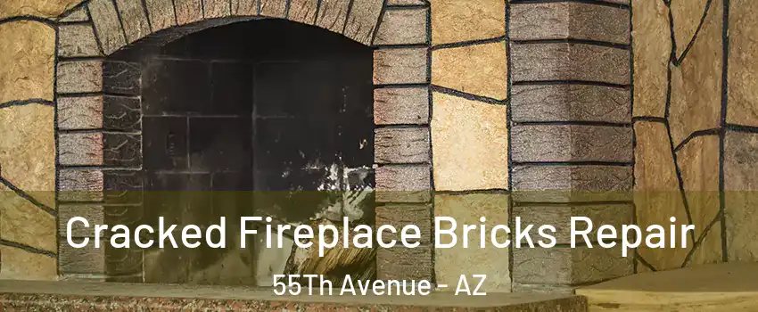 Cracked Fireplace Bricks Repair 55Th Avenue - AZ
