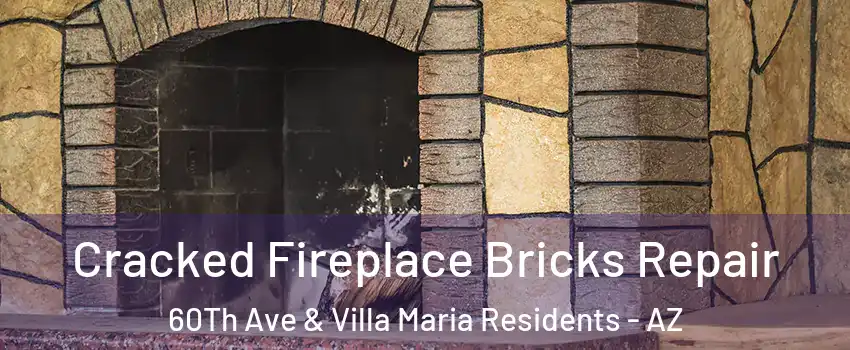 Cracked Fireplace Bricks Repair 60Th Ave & Villa Maria Residents - AZ