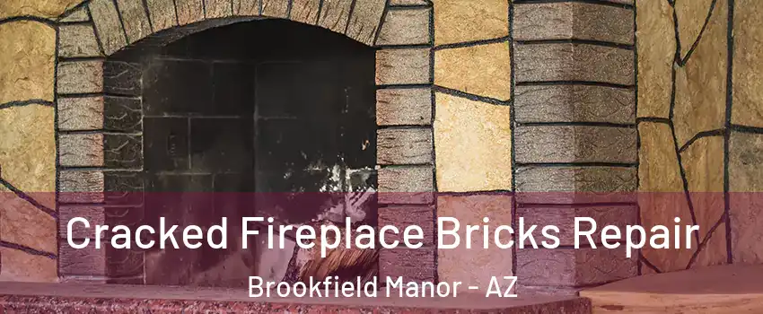 Cracked Fireplace Bricks Repair Brookfield Manor - AZ