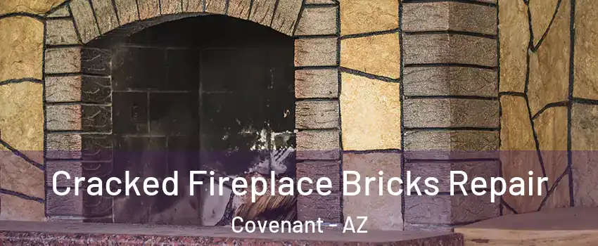 Cracked Fireplace Bricks Repair Covenant - AZ