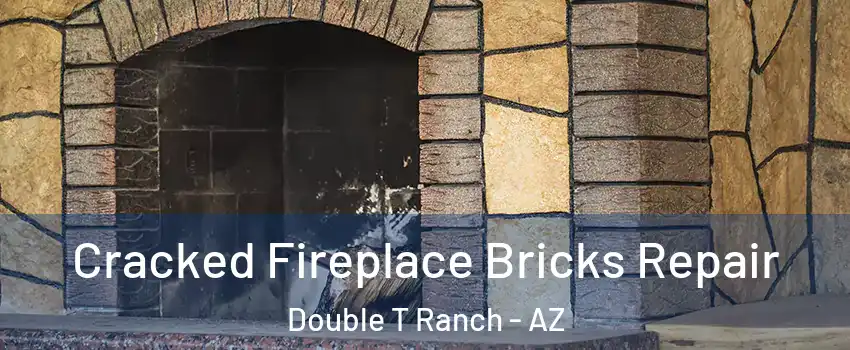 Cracked Fireplace Bricks Repair Double T Ranch - AZ