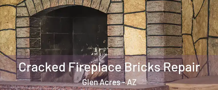 Cracked Fireplace Bricks Repair Glen Acres - AZ