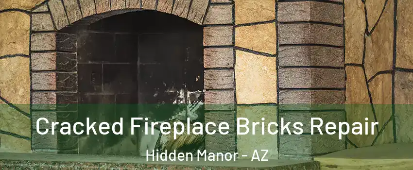 Cracked Fireplace Bricks Repair Hidden Manor - AZ