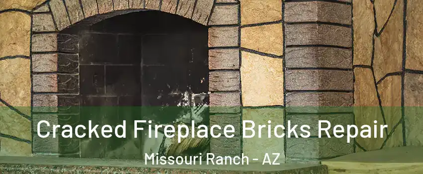 Cracked Fireplace Bricks Repair Missouri Ranch - AZ