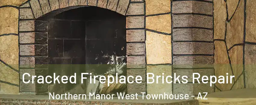 Cracked Fireplace Bricks Repair Northern Manor West Townhouse - AZ