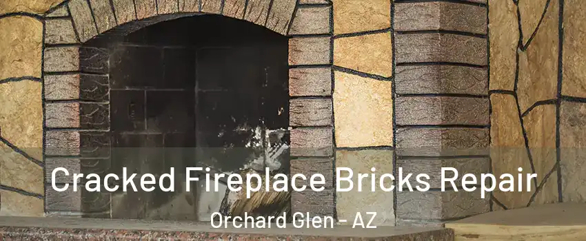 Cracked Fireplace Bricks Repair Orchard Glen - AZ