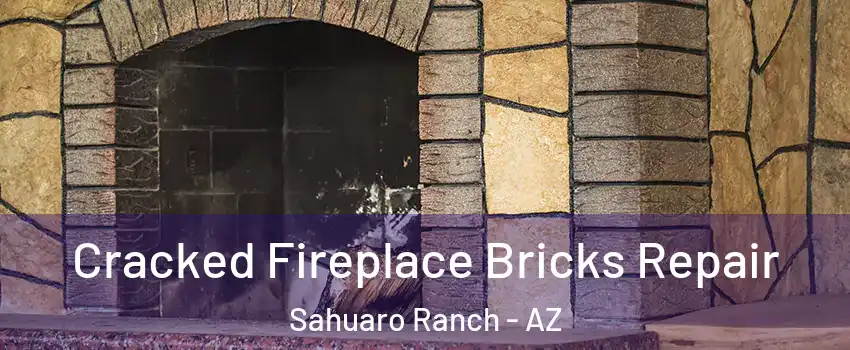 Cracked Fireplace Bricks Repair Sahuaro Ranch - AZ