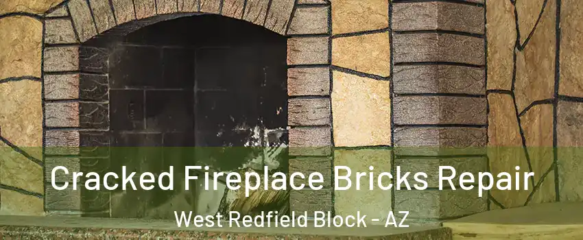Cracked Fireplace Bricks Repair West Redfield Block - AZ