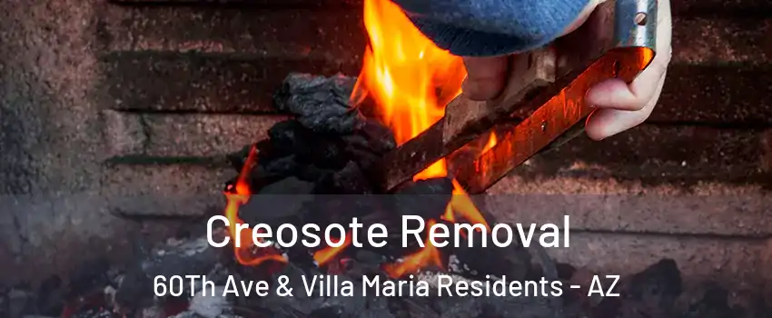Creosote Removal 60Th Ave & Villa Maria Residents - AZ