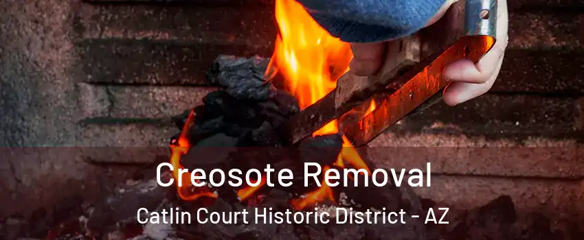 Creosote Removal Catlin Court Historic District - AZ