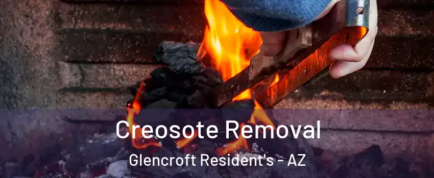 Creosote Removal Glencroft Resident's - AZ