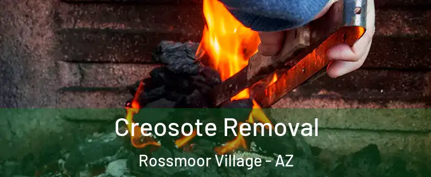 Creosote Removal Rossmoor Village - AZ