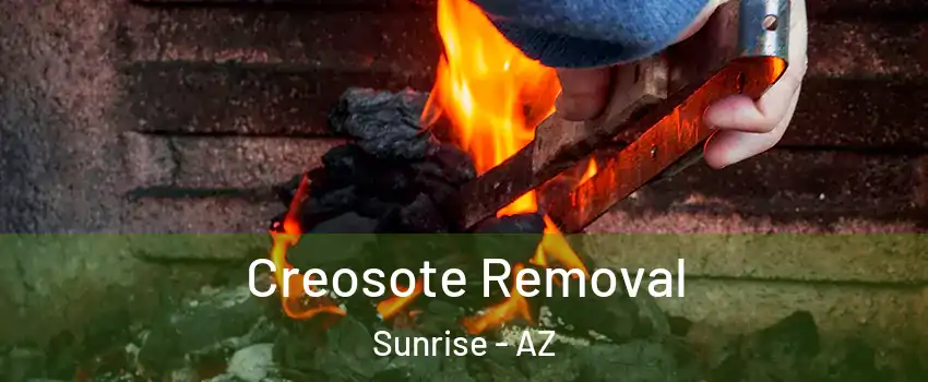 Creosote Removal Sunrise - AZ