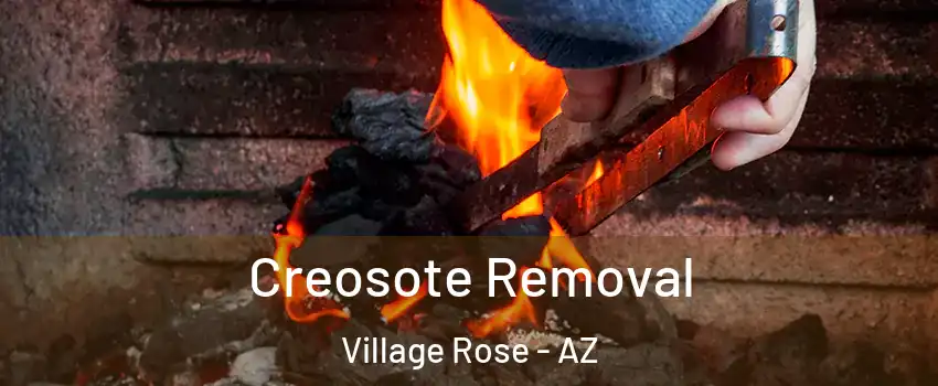Creosote Removal Village Rose - AZ