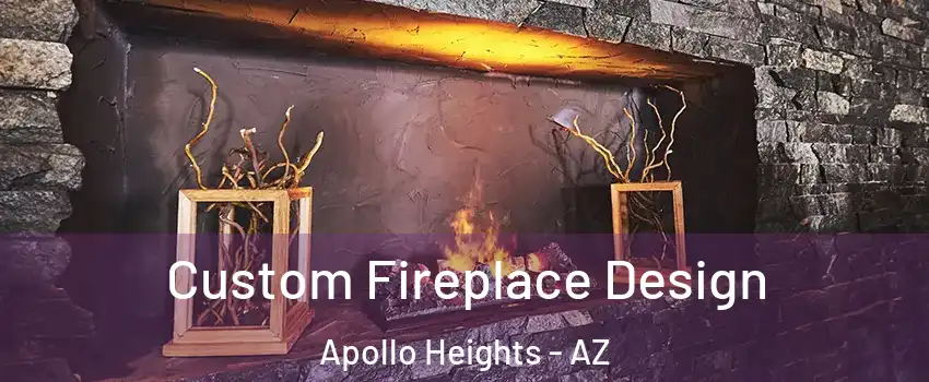Custom Fireplace Design Apollo Heights - AZ