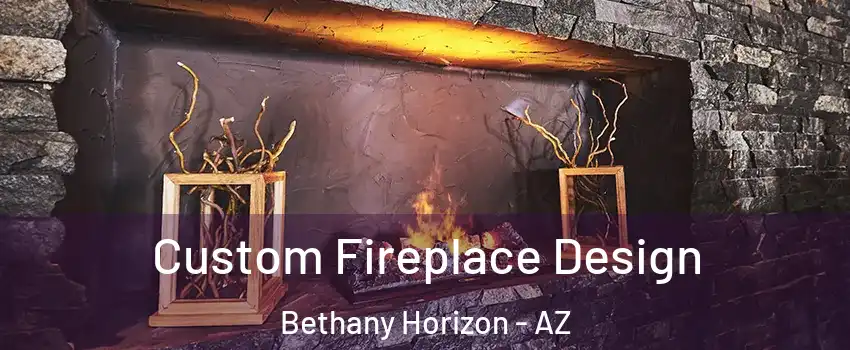Custom Fireplace Design Bethany Horizon - AZ