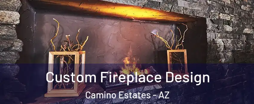 Custom Fireplace Design Camino Estates - AZ