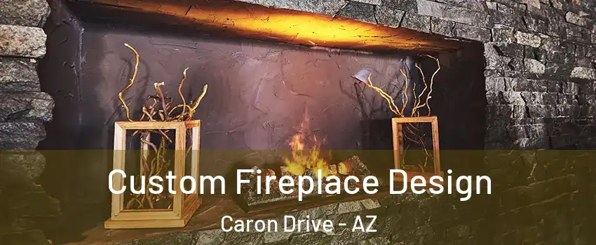 Custom Fireplace Design Caron Drive - AZ