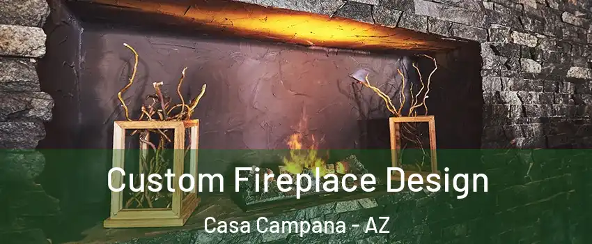 Custom Fireplace Design Casa Campana - AZ