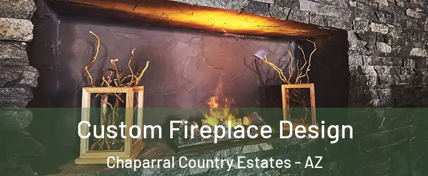 Custom Fireplace Design Chaparral Country Estates - AZ