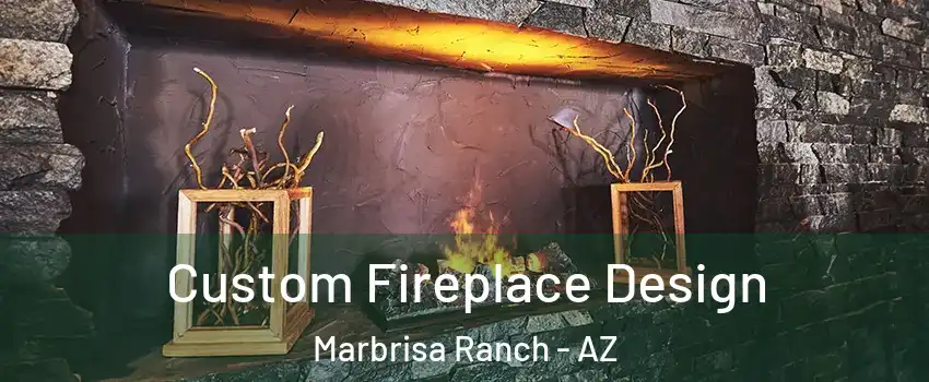 Custom Fireplace Design Marbrisa Ranch - AZ