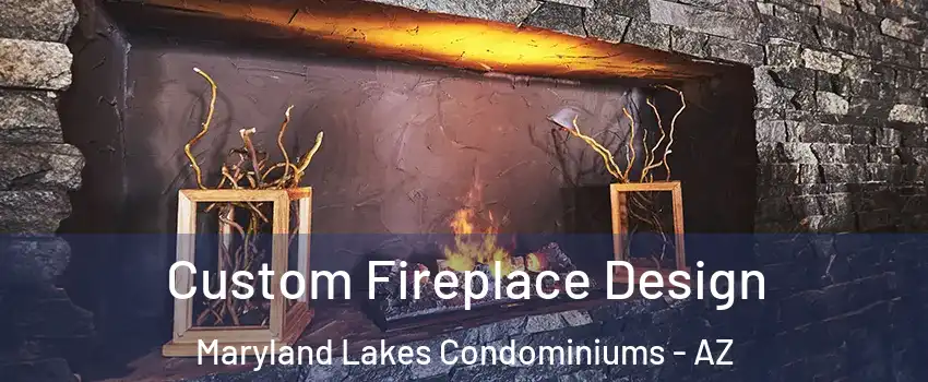 Custom Fireplace Design Maryland Lakes Condominiums - AZ