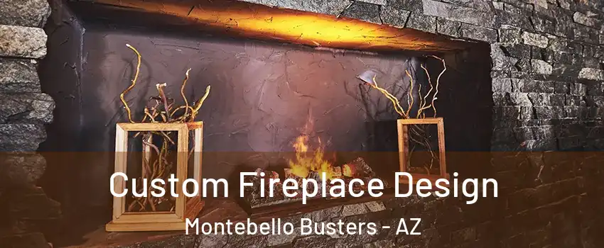Custom Fireplace Design Montebello Busters - AZ